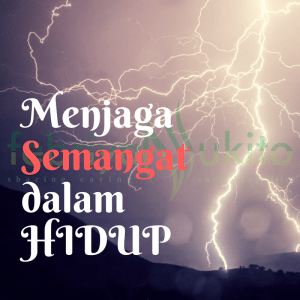 cara menjaga semangat dalam hidup spirit