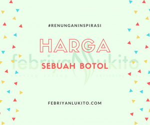 harga sebuah botol - renungan hidup