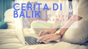 cerita di balik blog post yang menarik