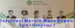 inspirasi masa depan dari tokopedia roadshow 2015