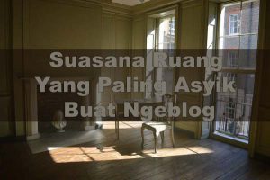 suasana ruang untuk ngeblog asyik dan seru