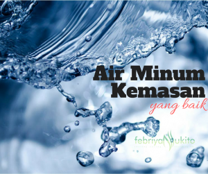 manfaat air mineral dalam kemasan yang baik