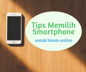 tips memilih smartphone untuk bisnis online