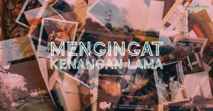 mengingat kenangan lama